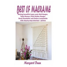 Best of Macrame: Making stunning and beautiful large scale Wall Hanger Table Runner Plant Holder H... Paperback, Independently Published, English, 9798744619237