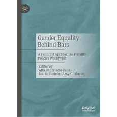 (영문도서)Gender Equality Behind Bars: A Feminist Approach to Penality Policies Worldwide Hardcover, Palgrave MacMillan, English, 9783032083548