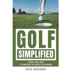 (영문도서) Golf Simplified: A Quick Start Guide To Conquering The Greens For Beginners Paperback, P&k Publications, LLC, English, 9798227454386