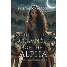 (英文圖書)Champion of the Alpha: The Alpha King's Breeder Book 16 平裝版, Rogue Wolf Publishing, 英文