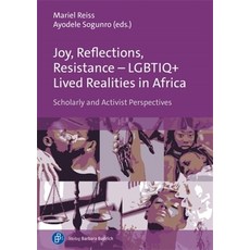 (영문도서)Joy Reflections Resistance - Lgbtiq+ Lived Realities in Africa: Scholarly and... Paperback, English, 9783847431510, Verlag Barbara Budrich English, 9783847431510, Verlag Barbara Budrich
