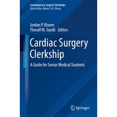 (영문도서) Cardiac Surgery Clerkship: A Guide for Senior Medical Students Paperback, Springer, English, 9783031413001