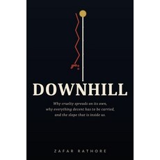 (英文圖書)Downhill: Why cruelty spreads on its own why everything decent has to be carrie... 平裝版, Geeqers Inc, 英文, 平裝本