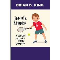 (영문도서) Jannik Sinner: A Boy Who Became a Tennis Champion: A Tennis Star Journey Paperback, Independently Published, English, 9798332854293
