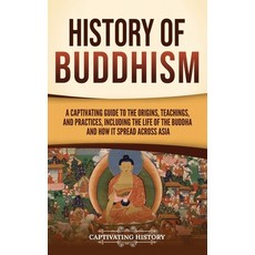 (영문도서)History of Buddhism: A Captivating Guide to the Origins Teachings and Practice... Hardcover, Captivating History, English, 9798893584646