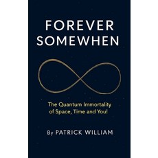 (英文圖書)Forever Somewhen - The Quantum Immortality of Space Time and You! 平裝版, Old House Publishing, 英文
