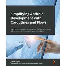 (영문도서) Simplifying Android Development with Coroutines and Flows: Learn how to use Kotlin coroutines... Paperback, Packt Publishing, English, 9781801816243
