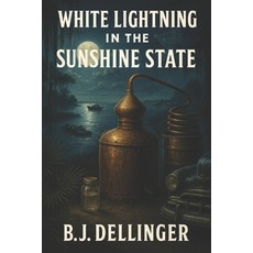 (영문도서)White Lightning in the Sunshine State: Florida Moonshine History Paperback, Independently Published, English, 9798298219709