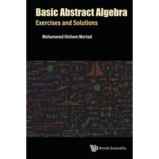(영문도서) Basic Abstract Algebra: Exercises and Solutions Paperback, World Scientific Publishing..., English, 9789811252495