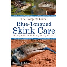 (영문도서) Blue-Tongued Skink Care: The Complete Guide to Caring for and Keeping Blue-tongued Skinks as ... Paperback, Independently Published, English, 9798868044182