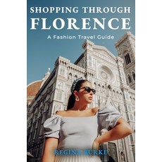 (영문도서) Shopping Through Florence: A Fashion Travel Guide Paperback, Independently Published, English, 9798858040279
