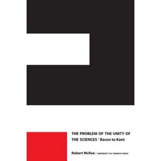 The Problem of the Unity of the Sciences: Bacon to Kant Paperback, University of Toronto Press