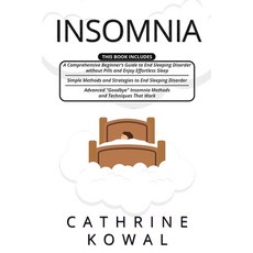 Insomnia: 3 in 1- A Comprehensive Beginner's Guide + Simple Methods and Strategies to End Sleeping D... Paperback, Independently Published