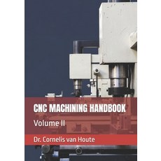 (영문도서)CNC Machining Handbook: Volume II Paperback, Independently Published, English, 9798242346338