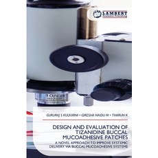 (영문도서)Design and Evaluation of Tizanidine Buccal Mucoadhesive Patches Paperback, LAP Lambert Academic Publis..., English, 9786209812323