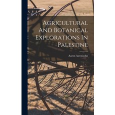 (영문도서) Agricultural And Botanical Explorations In Palestine Hardcover, Legare Street Press, English, 9781016363853