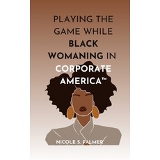 (英文圖書)Playing the Game While Black Womaning in Corporate America(TM): Your ultimate pl... 平裝版, Delnic Media LLC, 英文