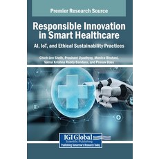 (英文圖書)Responsible Innovation in Smart Healthcare: AI IoT and Ethical Sustainability... 精裝版, IGI Global, 英文