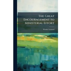 (영문도서)The Great Encouragement to Ministerial Effort Hardcover, Hutson Street Press, English, 9781024149838