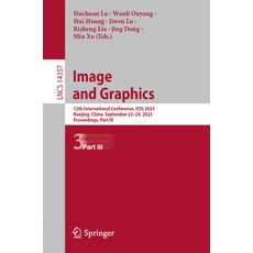 (영문도서) Image and Graphics: 12th International Conference Icig 2023 Nanjing China September 22-24... Paperback, Springer, English, 9783031463105