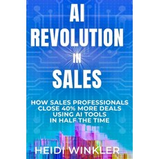 (영문도서)AI Revolution of Sales: How Sales Professionals Close 40% More Deals Using Ai To... Paperback, Winkler Publishing, English, 9781968715021
