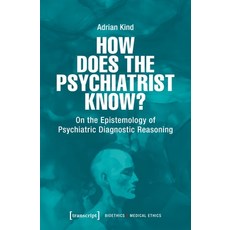 (영문도서)How Does the Psychiatrist Know?: On the Epistemology of Psychiatric Diagnostic R... Paperback, Transcript Publishing, English, 9783837676747