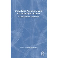 (영문도서) Underlying Assumptions in Psychoanalytic Schools: A Comparative Perspective Hardcover, Routledge, English, 9780367462550