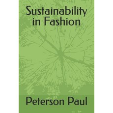 (영문도서) Sustainability in Fashion Paperback, Independently Published, English, 9798884008977