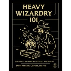 (영문도서)Heavy Wizardry 101: Shellcodes Backdoors Droppers and Worms Hardcover, No Starch Press, English, 9781718504424 No Starch Press, English, 9781718504424