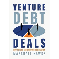 (영문도서)Venture Debt Deals: How to Fund Growth with Less Dilution Hardcover, Writing Is Hard Publishing, English, 9798998567902