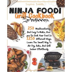 Ninja Foodi Grill Cookbook For Beginners: 250 Mouthwatering And Easy-To-Make Recipes to Cook Your F... Paperback, Independently Published, English, 9798597314402