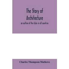 (영문도서) The story of architecture: an outline of the styles in all countries Paperback, Alpha Edition, English, 9789354000010