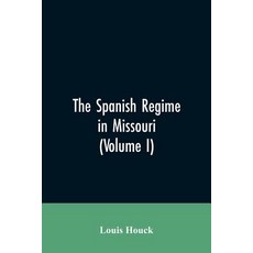 (英文圖書)The Spanish regime in Missouri; a collection of papers and documents relating to... Paperback, Alpha Edition, 英文, 平裝本