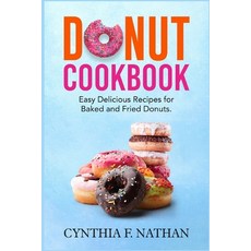 Donut Cookbook: Easy Delicious Recipes for Baked and Fried Donuts Paperback, Independently Published, English, 9798566517964
