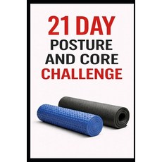 (영문도서)21 Day Posture and Core Challenge: A Progressive Program to Improve Alignment S... Paperback, Independently Published, English, 9798241599452