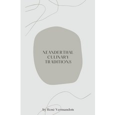 (영문도서) Neanderthal Culinary Traditions Paperback, R. Vermandois, English, 9798223771074