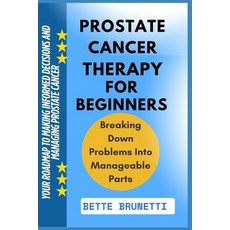 (영문도서)Prostate Cancer Therapy for Beginners: Your Roadmap To Making Informed Decisions... Paperback, Independently Published, English, 9798286320493