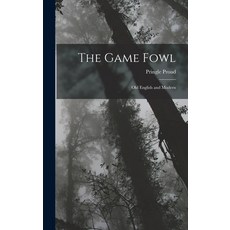 (영문도서) The Game Fowl: Old English and Modern Hardcover, Legare Street Press, 9781015744257