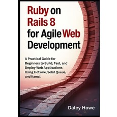 (영문도서)Ruby on Rails 8 Agile Development: A Practical Guide for Beginners to Build Tes... Paperback, Independently Published, English, 9798299211528