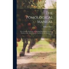(영문도서) The Pomological Manual: Or a Treatise On Fruits; Containing Descriptions of a Great Number o... Hardcover, Legare Street Press, English, 9781020094422