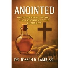 (英文圖書)Anointed: Understanding the Oil the Assignment & the Authority 平裝版, Dr. Joseph D. Lamb, Sr., 英文