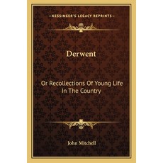 (영문도서) Derwent: Or Recollections Of Young Life In The Country Paperback, Kessinger Publishing, English, 9781163791318