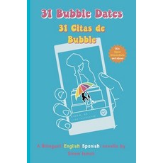 (영문도서) 31 Bubble Dates / 31 Citas de Bubble: A Bilingual (English/Spanish) novella - Level: B2 + (Up... Paperback, Independently Published, English, 9798880241163