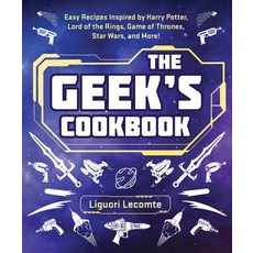The Geek's Cookbook: Easy Recipes Inspired by Harry Potter Lord of the Rings Game of Thrones Star... Paperback, Skyhorse Publishing, English, 9781510766310