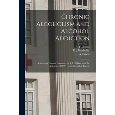 (영문도서) Chronic Alcoholism and Alcohol Addiction; a Survey of Current Literature by R.J. Gibbins Wi... Paperback, Hassell Street Press, English, 9781013721120