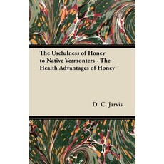 (영문도서) The Usefulness of Honey to Native Vermonters - The Health Advantages of Honey Paperback, Goldstein Press