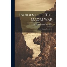 (영문도서) Incidents Of The Maori War: New Zealand In 1860-61 Paperback, Legare Street Press, English, 9781022546011