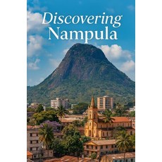 (영문도서)Discovering Nampula Paperback, Independently Published, English, 9798273462892
