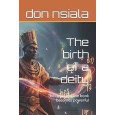 (영문도서)The birth of a deity: The history of the book becomes powerful Paperback, Independently Published, English, 9798241124005