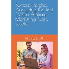 (영문도서) Success Insights: Analyzing the Best JVZoo Affiliate Marketing Case Studies Paperback, Independently Published, English, 9798308671602